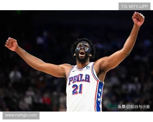 乔尔恩比德率领球队重回巅峰展现统治力开启新赛季冠军征程