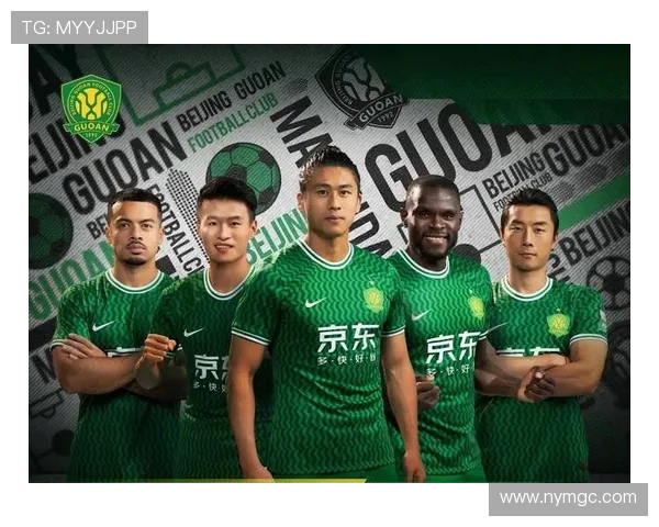 北京国安全力冲击新赛季冠军展望球队阵容战术全面升级